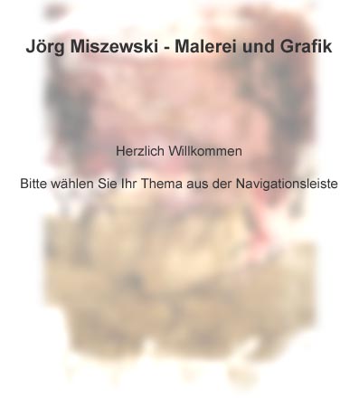 Jörg Miszewski - Malerei und Grafik